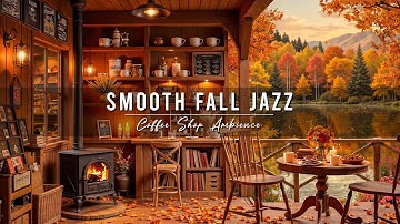 Smooth Fall Jazz Music 🍂 Cozy Coffee Shop Ambience 🍁 Relaxing Jazz Instrumental Music to Study, Work