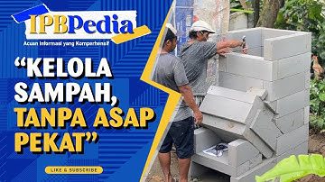 IPB Pedia: Pengelolaan Sampah Berkelanjutan melalui Inovasi Insinerator Minim Asap