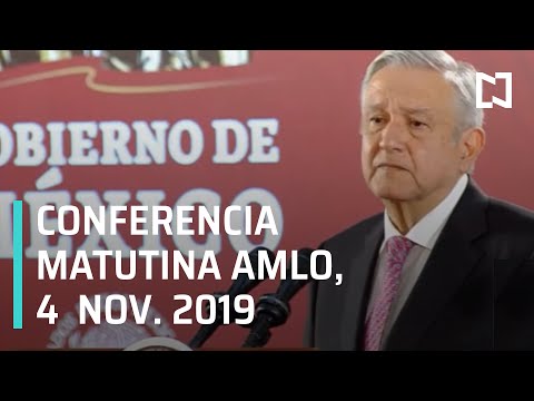 Conferencia matutina AMLO del 4 de noviembre de 2019