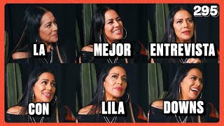 LA MEJOR ENTREVISTA CON LILA DOWNS: EL AMOR, EL ARTE, LA MÚSICA Y LOS ESPÍRITUS EN SU PUEBLO