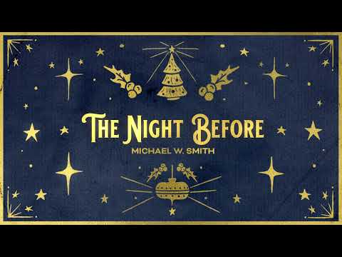 Michael W. Smith - The Night Before (Official Christmas Audio)