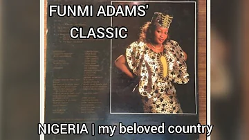 FUNMI ADAMS' classic | 'NIGERIA: my beloved country