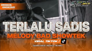 DJ BANTENGAN‼️TERLALU SADIS X MELODY BAD SHOWTEK SUNGGUH KEJAM TERLALU KEJAM PILUNYA MENYESAT DIDADA