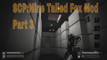 SCP:Nine Tailed Fox Mod Part:3 (No Commentary)