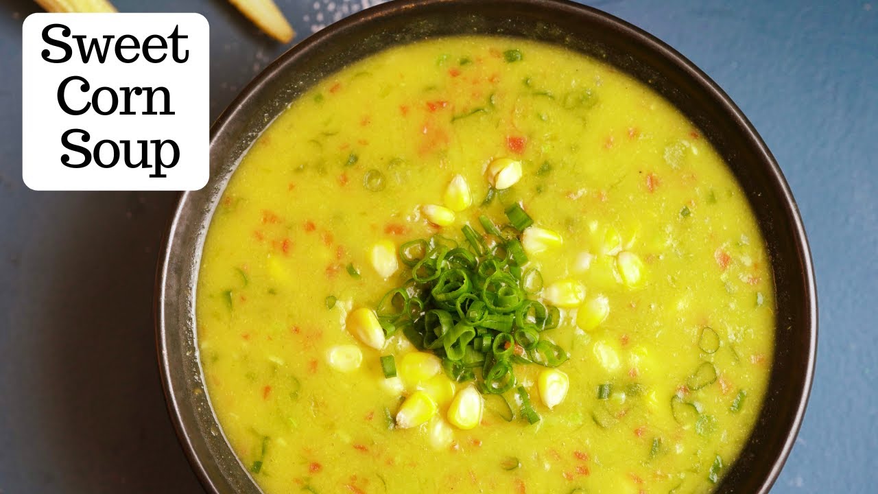 Veg Sweet Corn Soup | स्वीट कॉर्न सूप रेसिपी | Chinese Soup Recipe | Chef Kunal Kapur Winter Recipes