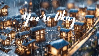 🌧️ Lofi Rainy Day Playlist  - Youre Okay 🌧️