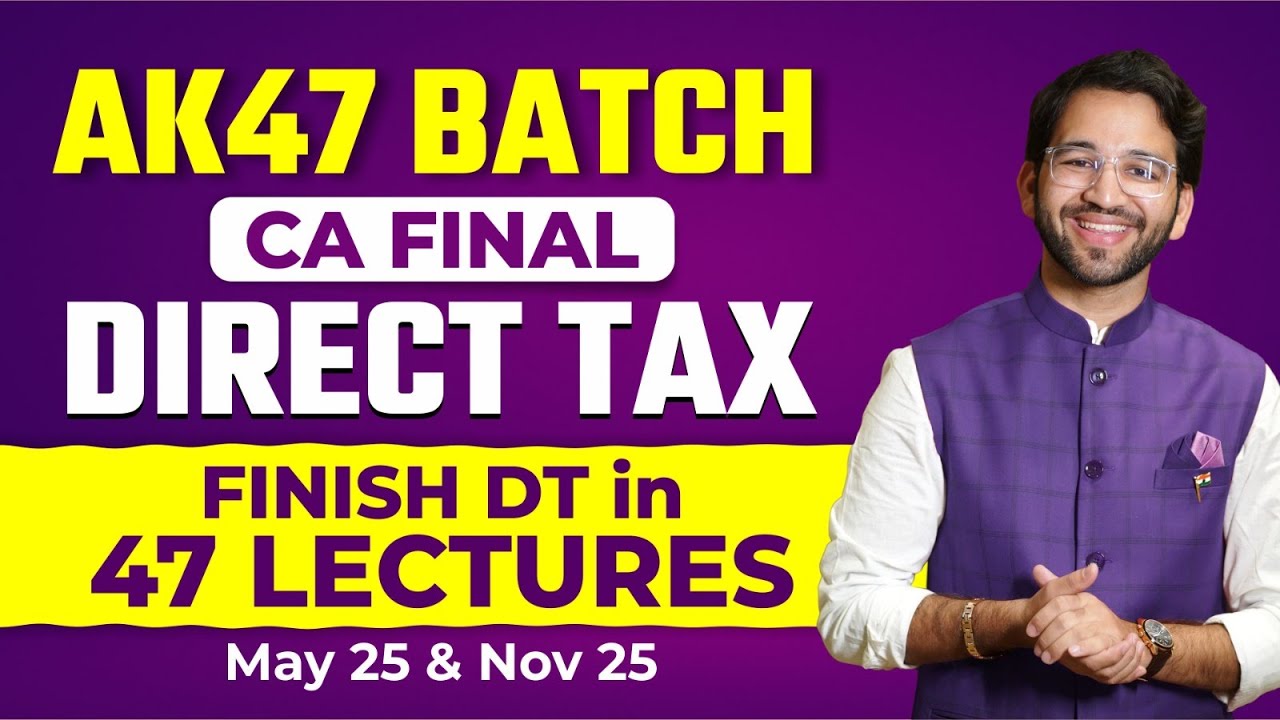 CA Final Direct Tax AK 47 Fast Track Batch Announcement - May 25 & Nov ...