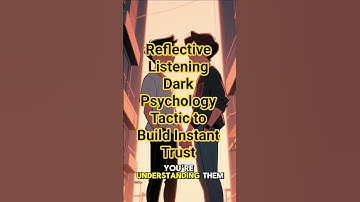 Reflective Listening  Dark Psychology Tactic to Build Instant Trust
