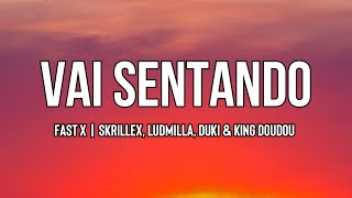 FAST X | Vai Sentando -  @Skrillex   , @ludmilla  , Duki & King DouDou (Lyrics) Resimi