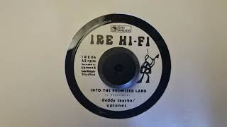 Into The Promised Land  - Daddy Teacha &amp; Uptones  Ire Hi Fi – IRE 04 A