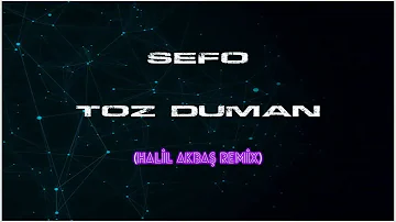Sefo - Toz Duman (Halil Akbaş Remix)
