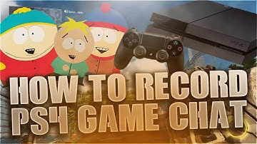 How to Record Game Chat on Playstation 4 Tutorial! - (How to Record Voices on PS4 Tutorial)