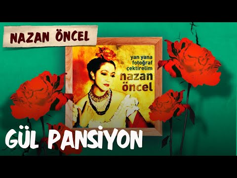 Nazan Öncel - Gül Pansiyon (Official Audio)