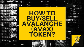 How to buy/sell Avalanche ($AVAX) Token? Crypto Beginners Guide - AVAX explained
