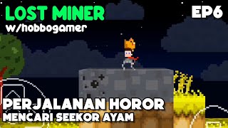 Perjalanan HOROR mencari seekor ayam - Lost Miner EP6