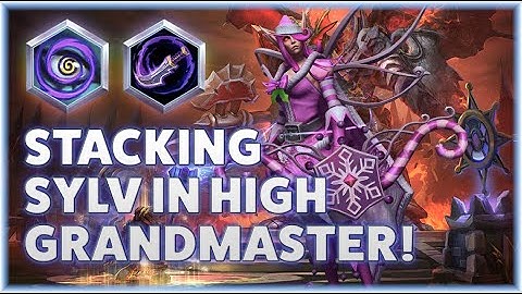 Sylvanas Mind Control - STACKING SYLV IN HIGH GRANDMASTER! - Grandmaster Storm League