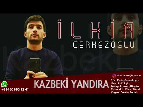 Ilkin Cerkezoglu Kazbeki Yandira 2019 ( Dinlemeden kecme kanala abune olun)))