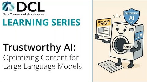 Trustworthy AI: Optimizing Content for Large Language Models - DCL Learning Series Webinar