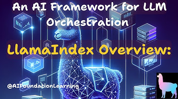LlamaIndex: Integrating and Orchestrating Large Language Models | @AIFoundationLearning