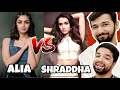 Alia Bhatt vs Shraddha Kapoor | Who is Better? |