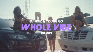 DJ Noiz \u0026 Young Go - Whole Vibe (Remix Music Video)