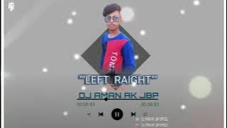 LEFT RIGHT HALE / RMX BY DJ AMAN AK JBP & DJ AN JBP &   DJ STK JBP