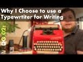 Why I Choose to Use a Typewriter For Writing