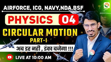 Circular Motion - 01 | Airforce, Navy, ICG, BSF, NDA | Airforce Physics Classes | BSF Physics