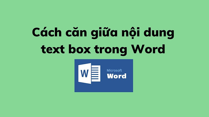 Hướng dẫn căn giữa văn bản trong textbox word 2010 năm 2024