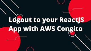 Celebrity Logout to your ReactJS App with AWS Congito Wealth