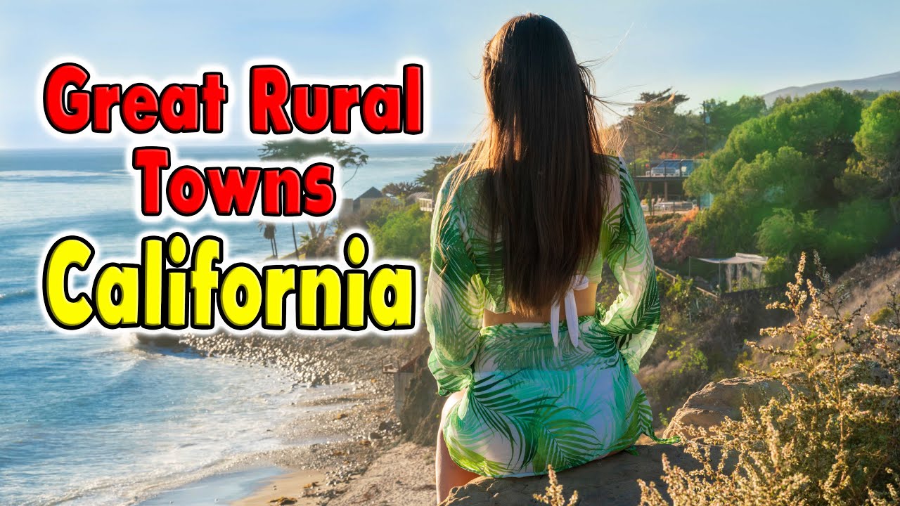 Great Rural Towns in California to Retire or Buy a Home.