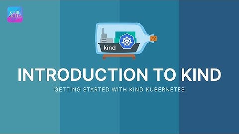 Getting Started with KIND Kubernetes - INTRO TO KIND