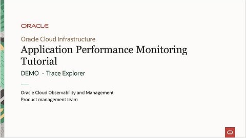 Oracle Cloud APM tutorial: DEMO: Trace Explorer