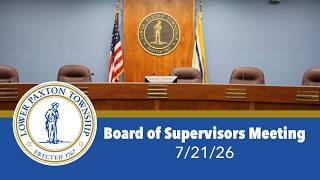 Lower Paxton Board of Supervisors Meeting 7/21/26