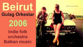 Beirut – Gulag Orkestar (2006)