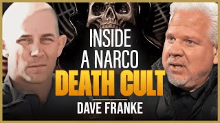 He Hunted SATANIST Mexican Cartels and SURVIVED | Dave Franke | The Glenn Beck Podcast | Ep 272