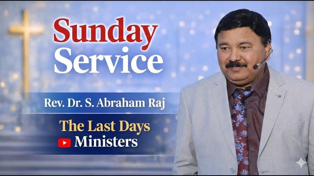 Sunday Worship Live Service | | Rev.Dr.S.Abraham Raj | The Last Days Ministers 18th Jan 2026