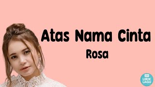 Atas Nama Cinta-Rosa || Lirik Video