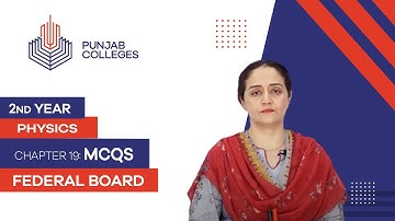 PGC lectures-Inter Part 2-Federal Board-Physics-Chapter 19-MCQs