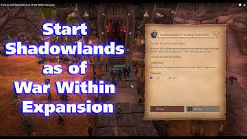 Start Shadowlands as of War Within Expansion