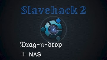 Slavehack 2 Tutorial: Drag-N-Drop + NAS