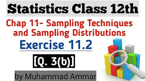 Statistics Class 12 || Chapter 11 || Exercise 11.2 Q. 3(b) || by Muhammad Ammar