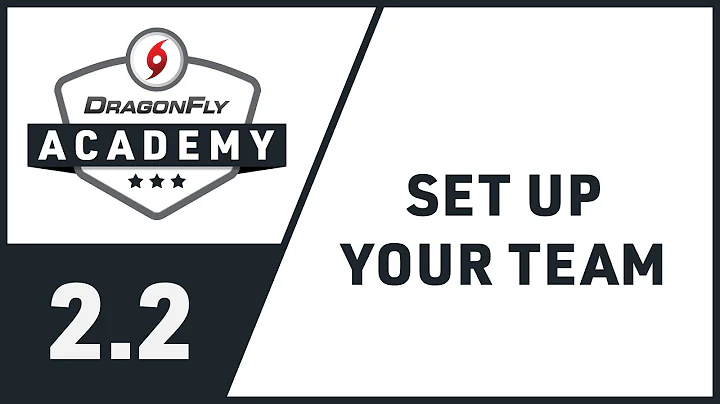 DragonFly Academy - Module 2.2 - Set Up Your Team