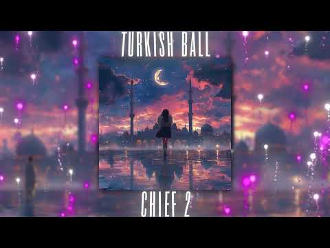 TURKISH BALL - CHIEF 2 (Official Audio)