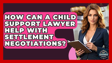 How Can A Child Support Lawyer Help With Settlement Negotiations? - Get Divorce Answers