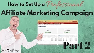 How To Set Up A Professional Affiliate Marketing Campaign -  Part 2