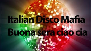 Italian Disco Mafia - Buona Sera Ciao Cia #Italiandiscomafia #Hits #Dance #Music #Лучшиехиты