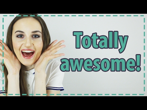 Выражение TOTALLY AWESOME - Разговорный Английский - English Spot