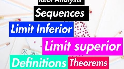 Real Analysis || Sequences || Limit Inferior And Limit Superior || Definitions, Examples & Theorems