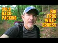 SOLO BACKPACKING: BIG FROG WILDERNESS